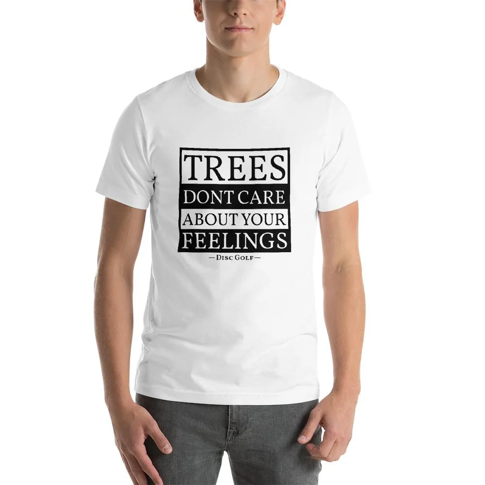 Trees Dont Care About Your Feelings Disc Golf Shirt