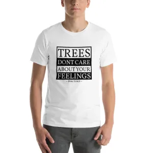 Trees Dont Care About Your Feelings Disc Golf Shirt